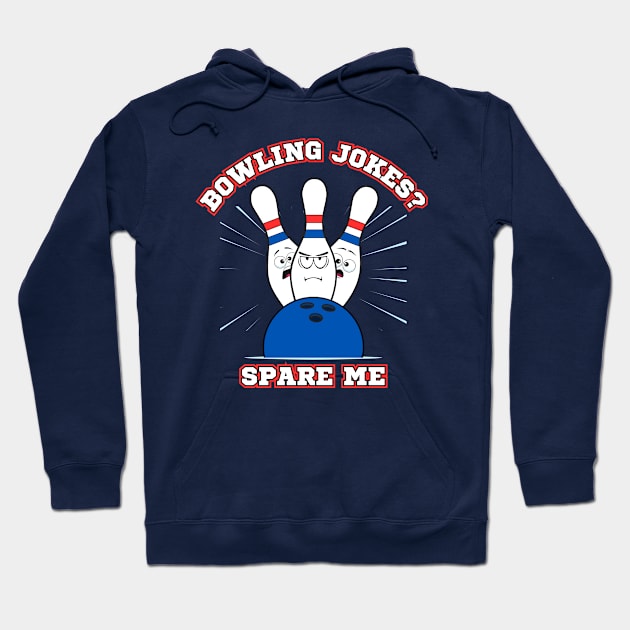 Bowling Jokes? Spare Me Hoodie by Kenny The Bartender's Tee Emporium